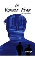 In Visible Fear: And Other Stories
