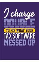 I Charge Double To Fix What Your Tax Software Messed Up