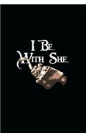 I Be with She: Great Journal with Pirate Hook on the Cover