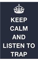 Keep Calm and Listen to Trap: Blank Ruled Lined Composition Notebook