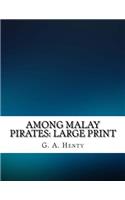 Among Malay Pirates: Large Print