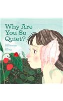 Why Are You So Quiet?