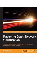 Mastering Gephi Network Visualization: Produce advanced network graphs in Gephi and gain valuable insights into your network datasets