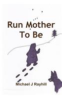 Run Mother to Be