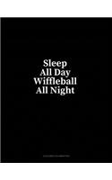 Sleep All Day Wiffleball All Night