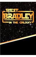 The Best Bradley in the Galaxy: Journal Notebook Features 120 Pages of Lined Paper with a Matte Finished Cover. Perfect for Note Taking or Diary Entries.