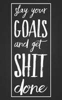 Slay Your Goals and Get Shit Done: 3-In-1 Daily Agenda To-Do List, Fitness Workout and Meal Planner, Journal, Meal Journal & Wellness Planner