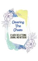 Clearing the Chaos: 12 Week Decluttering Journal and Notebook