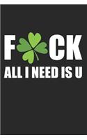 F Ck All I Need Is U