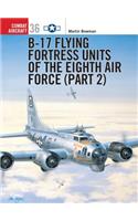 B-17 Flying Fortress Units of the Eighth Air Force (Part 2)
