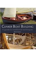 Clinker Boat Building: A Guide to Traditional Techniques