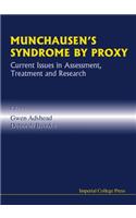 Munchausen's Syndrome by Proxy: Current Issues in Assessment, Treatment and Research