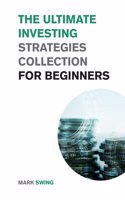 Ultimate Investing Strategies Collection for Beginners