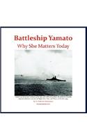 Battleship Yamato: Why She Matters Today