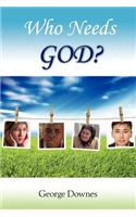 Who Needs God?