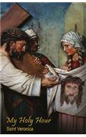 My Holy Hour - St. Veronica