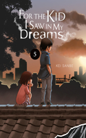 For the Kid I Saw in My Dreams, Vol. 5: Volume 5(For the Kid I Saw in My Dreams)