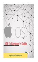 Ios 11: Beginner's Guide
