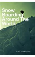 Snowboarding Around The World