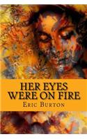 Her Eyes Were On Fire