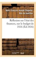 Réflexion Sur l'État Des Finances, Sur Le Budget de 1816: (Histoire)