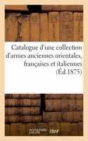 Catalogue d'une collection d'armes anciennes orientales, françaises et italiennes