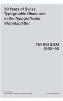 30 Years of Swiss Typographic Discourse in the Typografische Monatsblatter: TM RSI SGM 1960 - 90