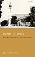 Fremd - Zu Hause: Eine Donauschwabische Kindheit 1932-1947