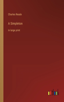 A Simpleton: in large print