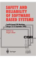 Safety and Reliability of Software Based Systems: Twelfth Annual Csr Workshop (Bruges, 12-15 September 1995)