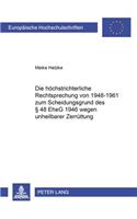 Die Hoechstrichterliche Rechtsprechung Von 1948-1961 Zum Scheidungsgrund Des § 48 Eheg 1946 Wegen Unheilbarer Zerruettung