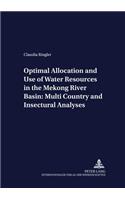 Optimal Allocation and Use of Water Resources in the Mekong River Basin: Multi-Country and Intersectoral Analyses: (20 Development Economics & Policy)