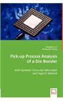 Pick-up Process Analysis of a Die Bonder