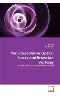 Non-conservative Optical Forces and Brownian Vortexes