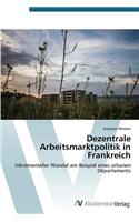 Dezentrale Arbeitsmarktpolitik in Frankreich