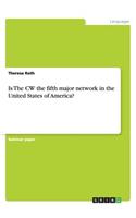 Is The CW the fifth major network in the United States of America?