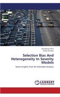 Selection Bias and Heterogeneity in Severity Models