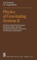 Physics of Gravitating Systems II: Nonlinear Collective Processes: Nonlinear Waves, Solitons, Collisionless Shocks, Turbulence. Astrophysical Applications [Special Indian Edition - Reprint Year: 2020]