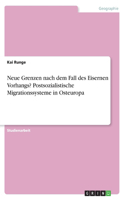 Neue Grenzen nach dem Fall des Eisernen Vorhangs? Postsozialistische Migrationssysteme in Osteuropa