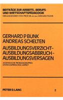 Ausbildungsverzicht - Ausbildungsabbruch - Ausbildungsversagen