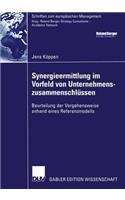 Synergieermittlung im Vorfeld von Unternehmenszusammenschlüssen: Beurteilung der Vorgehensweise anhand eines Referenzmodells(Schriften zum europäischen Management)