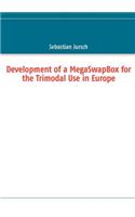 Development of a MegaSwapBox for the Trimodal Use in Europe: (English)
