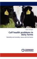 Calf health problems in dairy farms