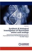 Synthesis & biological investigation of fluorinated amino acid analogs