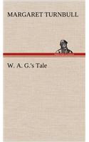 W. A. G.'s Tale