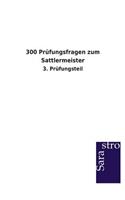 300 Prüfungsfragen zum Sattlermeister: (German)
