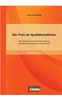 Der Preis als Qualitätsindikator: Eine Analyse unter Berücksichtigung verhaltenstheoretischer Erkenntnisse(German)