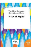 The Most Intimate Revelations about City of Night