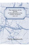 The Registers of the Parish of Wandsworth in the County of Surrey 1603-1787