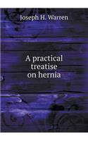 A practical treatise on hernia: (English)